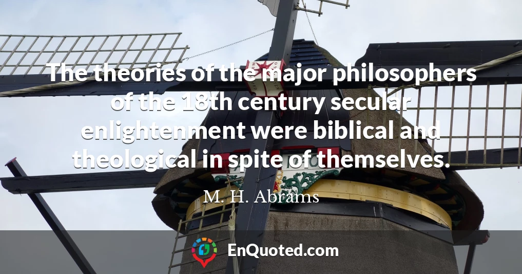 The theories of the major philosophers of the 18th century secular enlightenment were biblical and theological in spite of themselves.