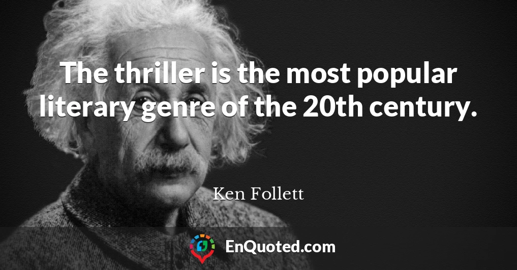 The thriller is the most popular literary genre of the 20th century.