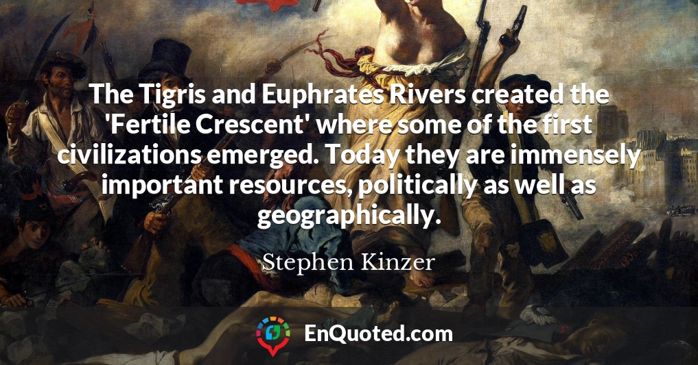 The Tigris and Euphrates Rivers created the 'Fertile Crescent' where some of the first civilizations emerged. Today they are immensely important resources, politically as well as geographically.