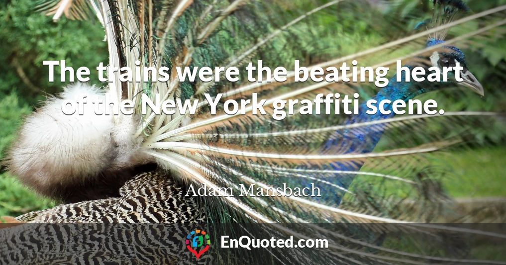 The trains were the beating heart of the New York graffiti scene.
