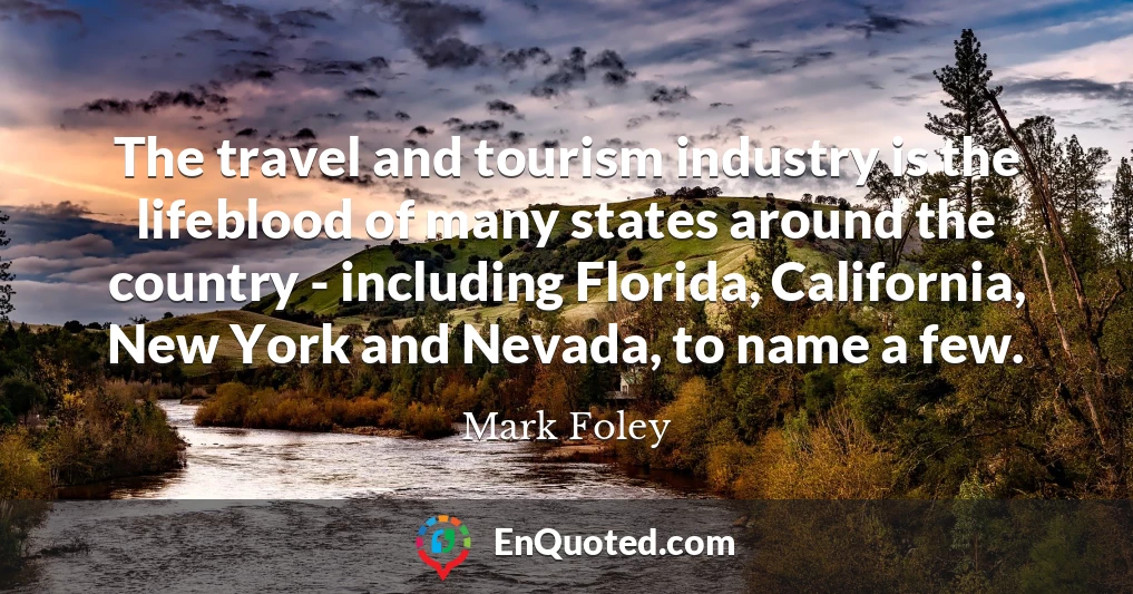The travel and tourism industry is the lifeblood of many states around the country - including Florida, California, New York and Nevada, to name a few.