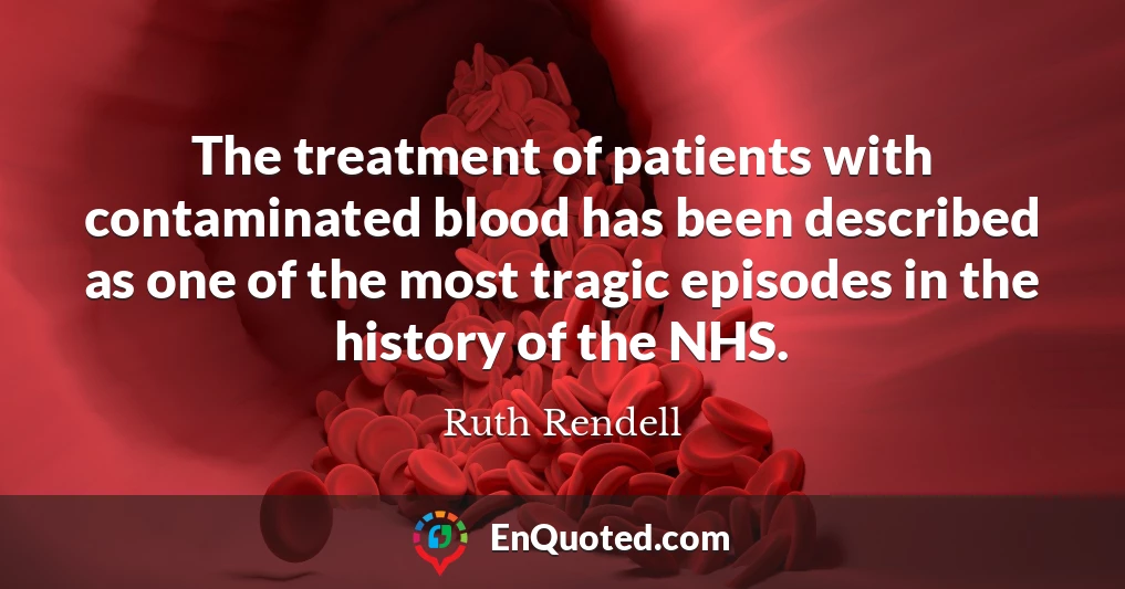 The treatment of patients with contaminated blood has been described as one of the most tragic episodes in the history of the NHS.