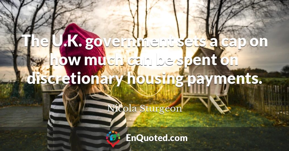 The U.K. government sets a cap on how much can be spent on discretionary housing payments.