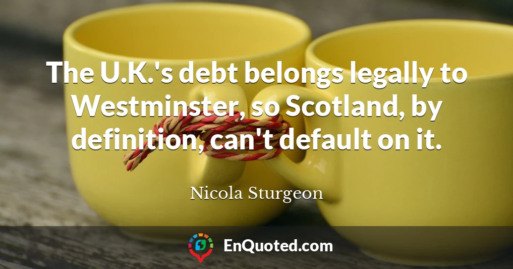The U.K.'s debt belongs legally to Westminster, so Scotland, by definition, can't default on it.