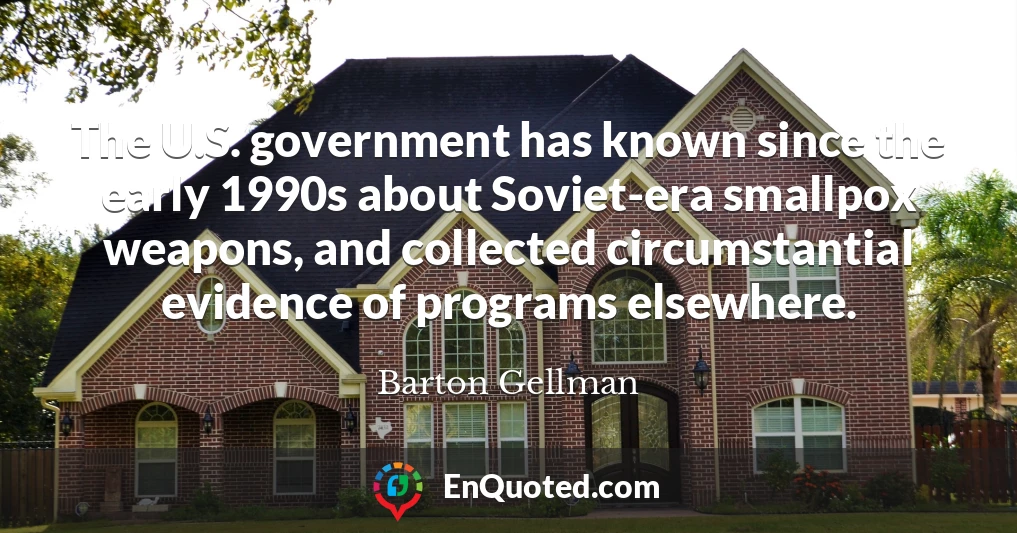 The U.S. government has known since the early 1990s about Soviet-era smallpox weapons, and collected circumstantial evidence of programs elsewhere.