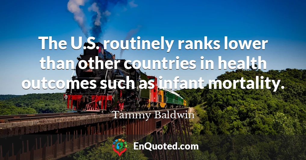 The U.S. routinely ranks lower than other countries in health outcomes such as infant mortality.