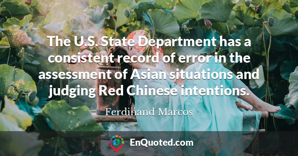 The U.S. State Department has a consistent record of error in the assessment of Asian situations and judging Red Chinese intentions.