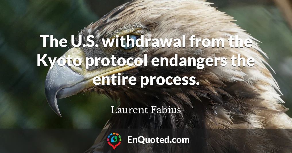 The U.S. withdrawal from the Kyoto protocol endangers the entire process.