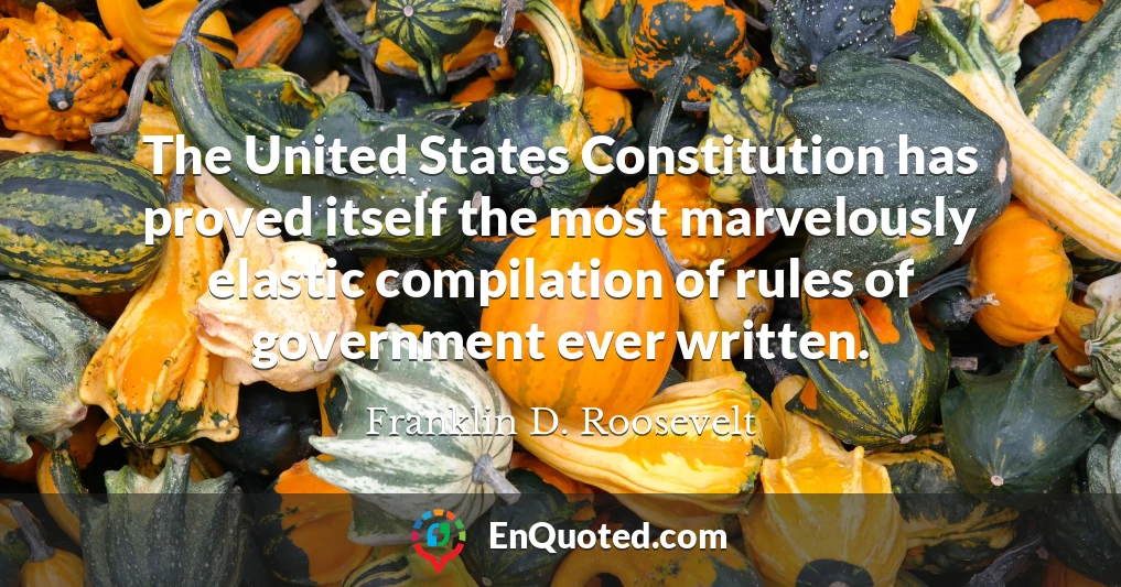 The United States Constitution has proved itself the most marvelously elastic compilation of rules of government ever written.