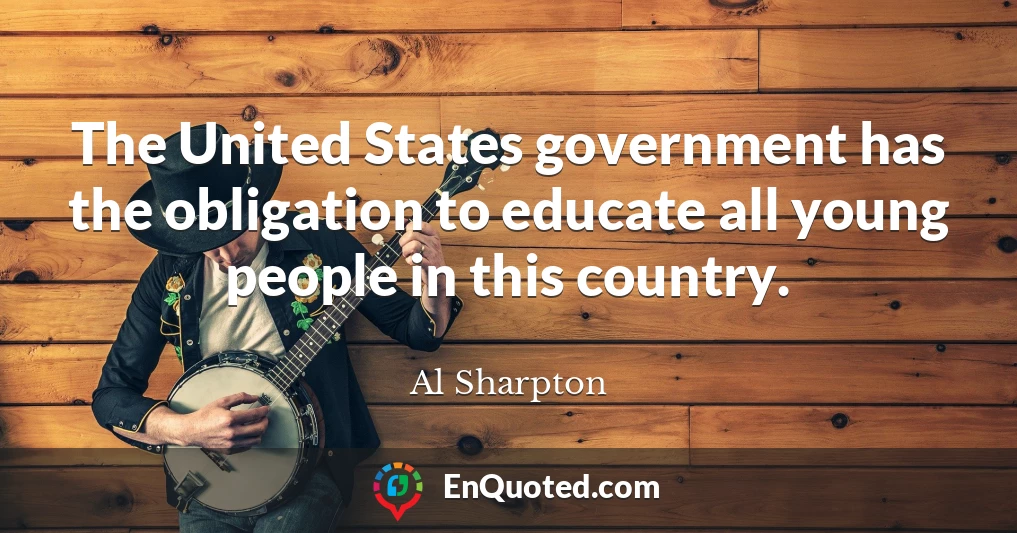 The United States government has the obligation to educate all young people in this country.