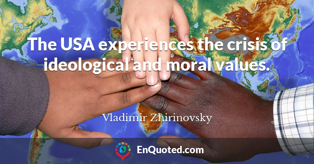 The USA experiences the crisis of ideological and moral values.
