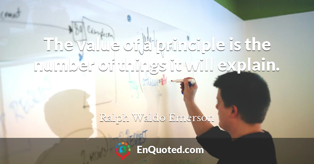 The value of a principle is the number of things it will explain.