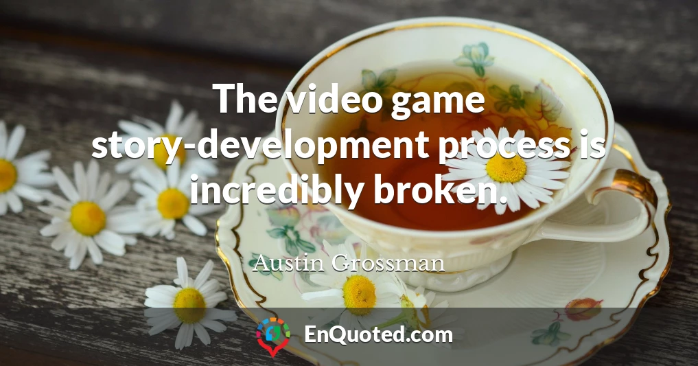 The video game story-development process is incredibly broken.