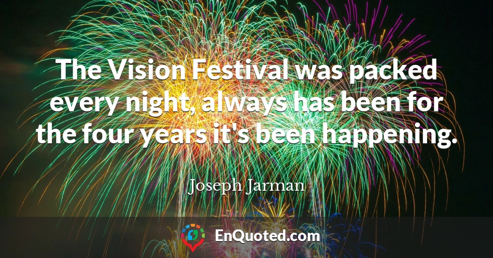 The Vision Festival was packed every night, always has been for the four years it's been happening.