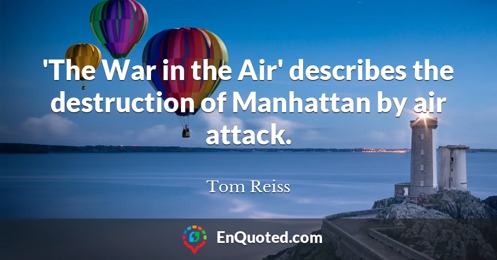 'The War in the Air' describes the destruction of Manhattan by air attack.