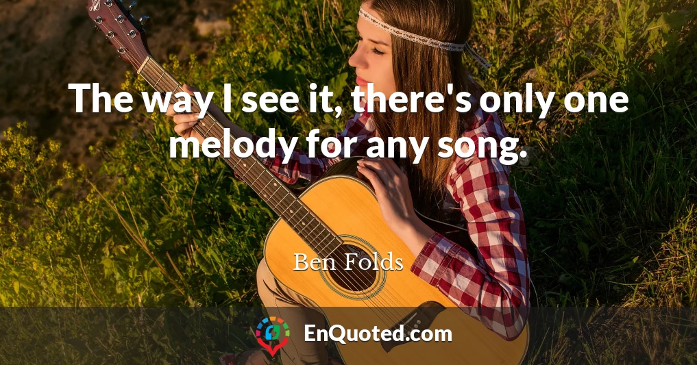 The way I see it, there's only one melody for any song.