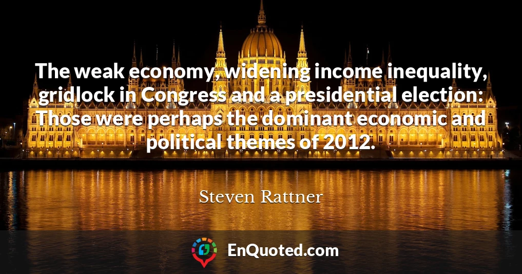 The weak economy, widening income inequality, gridlock in Congress and a presidential election: Those were perhaps the dominant economic and political themes of 2012.