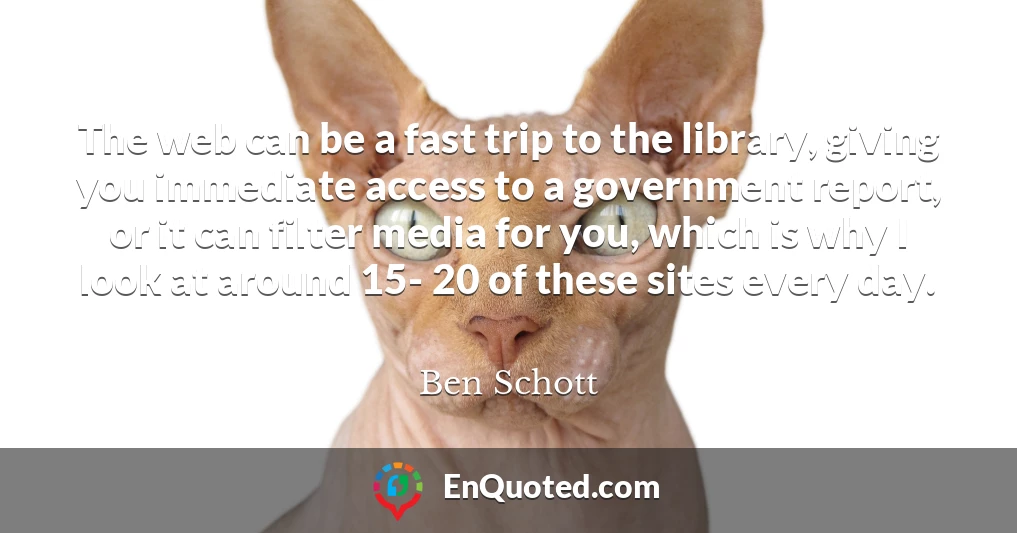 The web can be a fast trip to the library, giving you immediate access to a government report, or it can filter media for you, which is why I look at around 15- 20 of these sites every day.