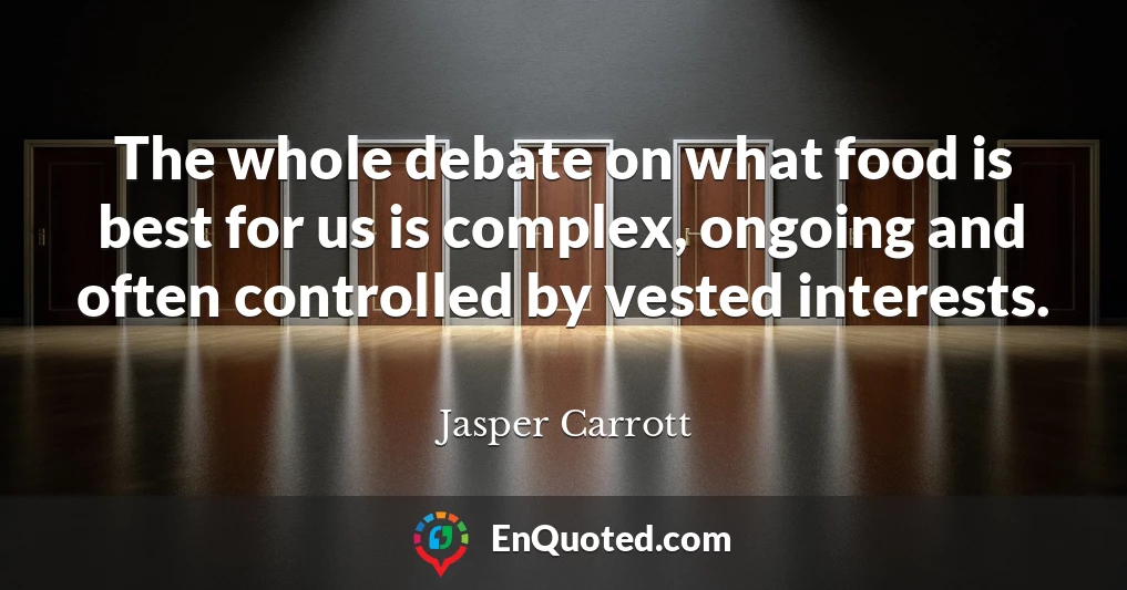 The whole debate on what food is best for us is complex, ongoing and often controlled by vested interests.