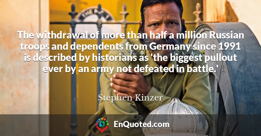 The withdrawal of more than half a million Russian troops and dependents from Germany since 1991 is described by historians as 'the biggest pullout ever by an army not defeated in battle.'