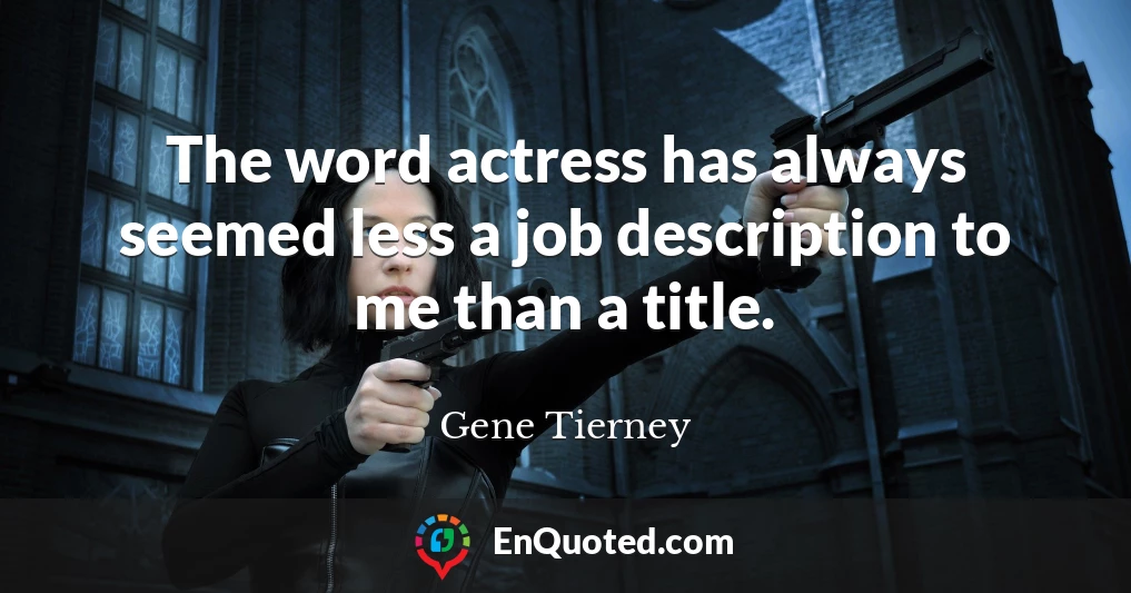 The word actress has always seemed less a job description to me than a title.