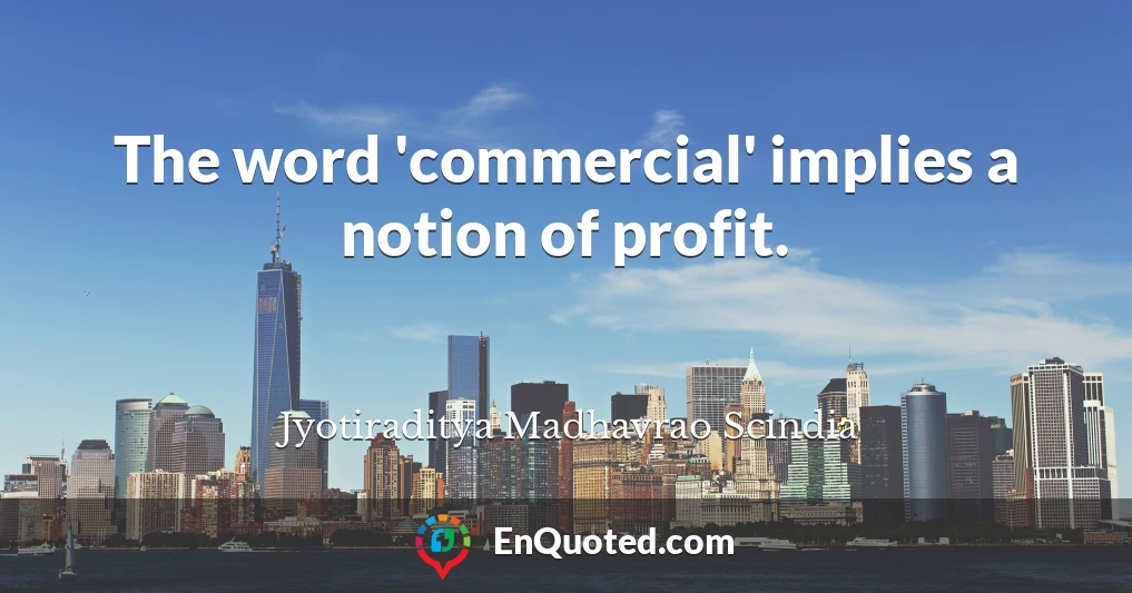 The word 'commercial' implies a notion of profit.
