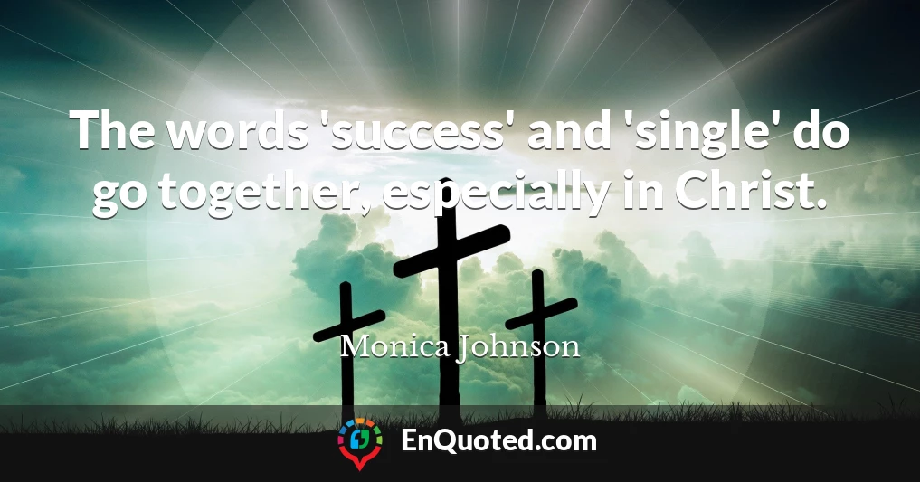 The words 'success' and 'single' do go together, especially in Christ.