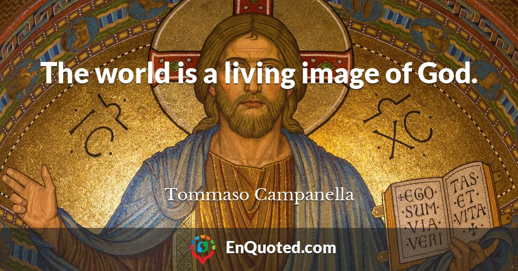 The world is a living image of God.