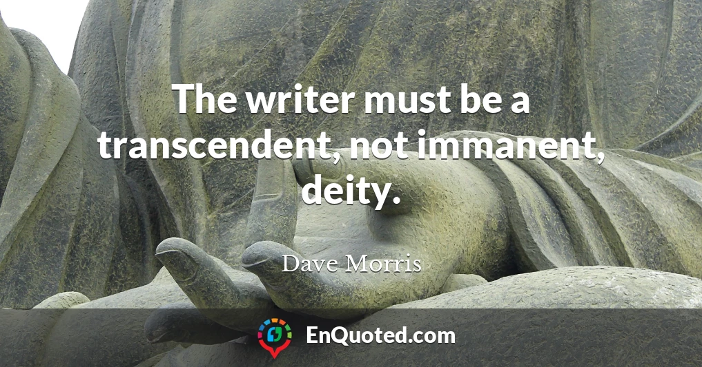 The writer must be a transcendent, not immanent, deity.