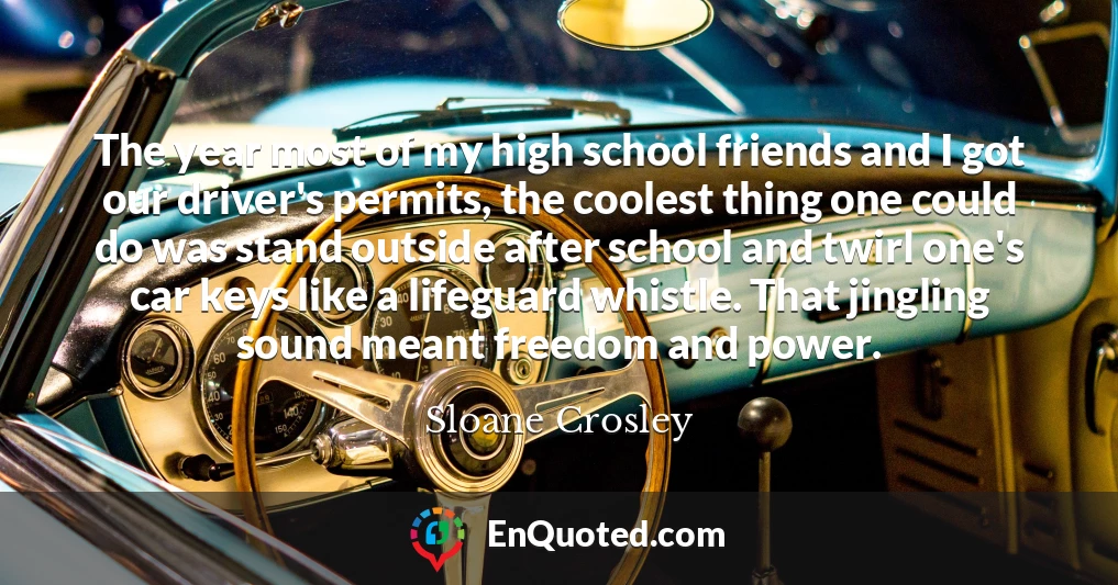 The year most of my high school friends and I got our driver's permits, the coolest thing one could do was stand outside after school and twirl one's car keys like a lifeguard whistle. That jingling sound meant freedom and power.