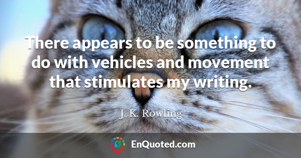 There appears to be something to do with vehicles and movement that stimulates my writing.