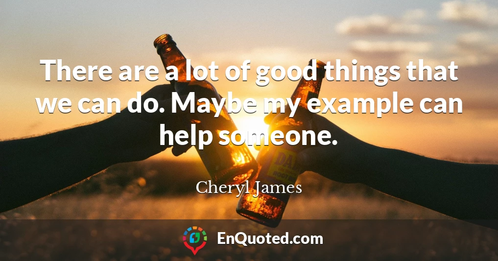 There are a lot of good things that we can do. Maybe my example can help someone.