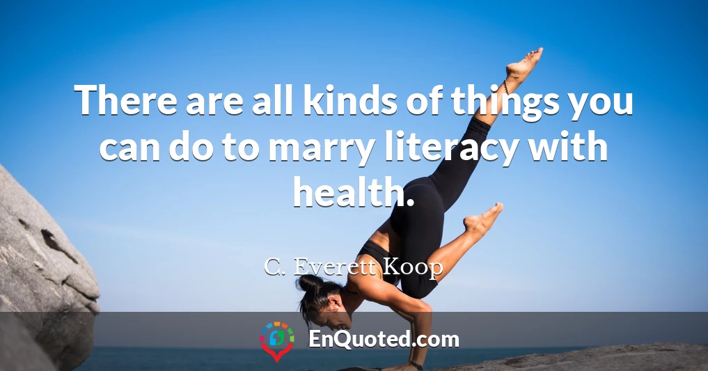 There are all kinds of things you can do to marry literacy with health.