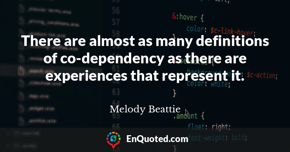 There are almost as many definitions of co-dependency as there are experiences that represent it.