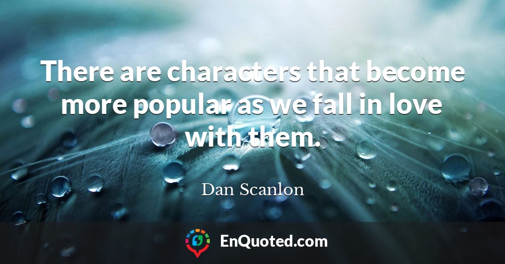 There are characters that become more popular as we fall in love with them.