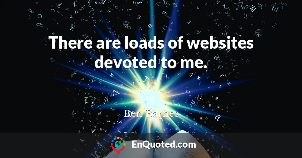 There are loads of websites devoted to me.