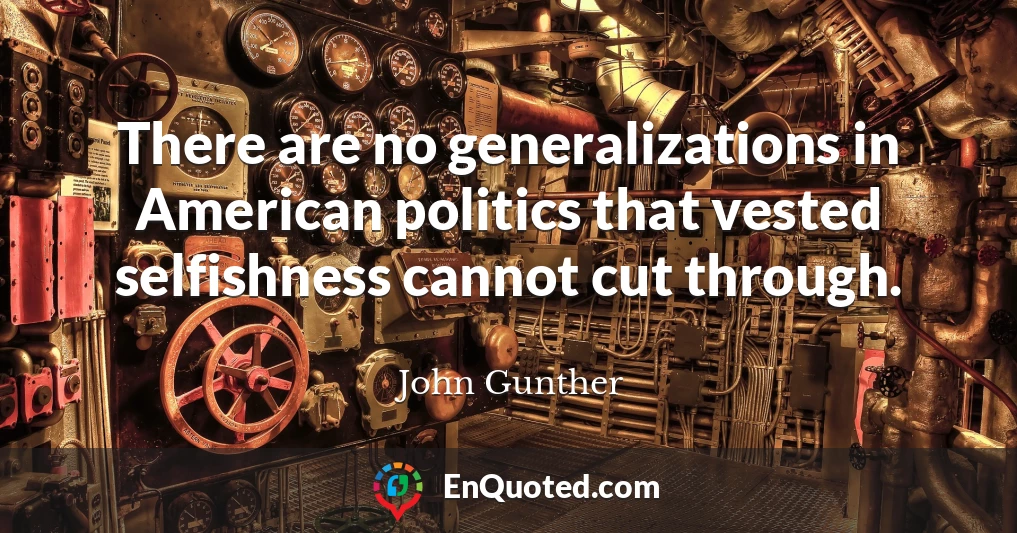 There are no generalizations in American politics that vested selfishness cannot cut through.