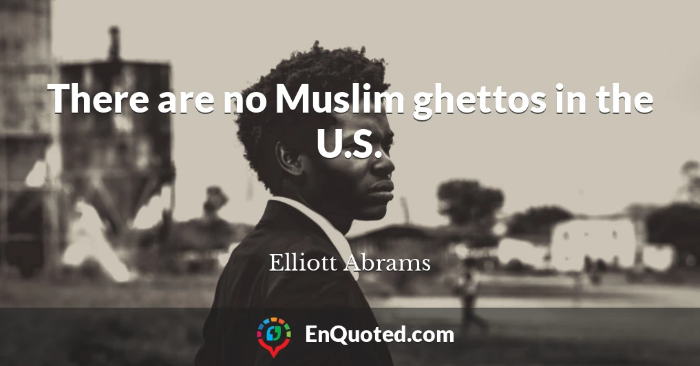 There are no Muslim ghettos in the U.S.