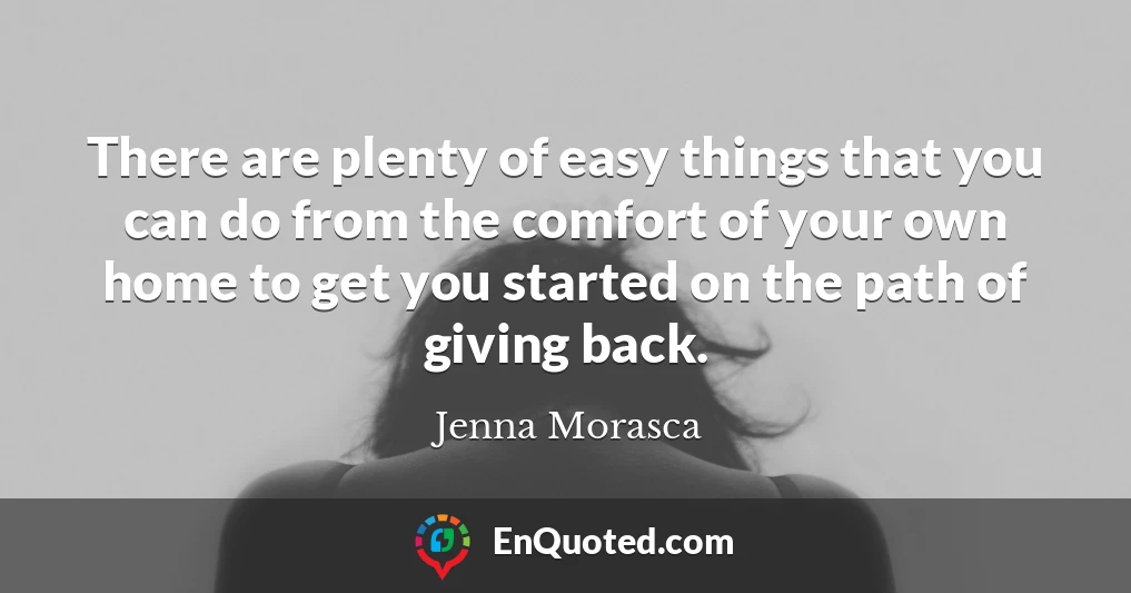 There are plenty of easy things that you can do from the comfort of your own home to get you started on the path of giving back.