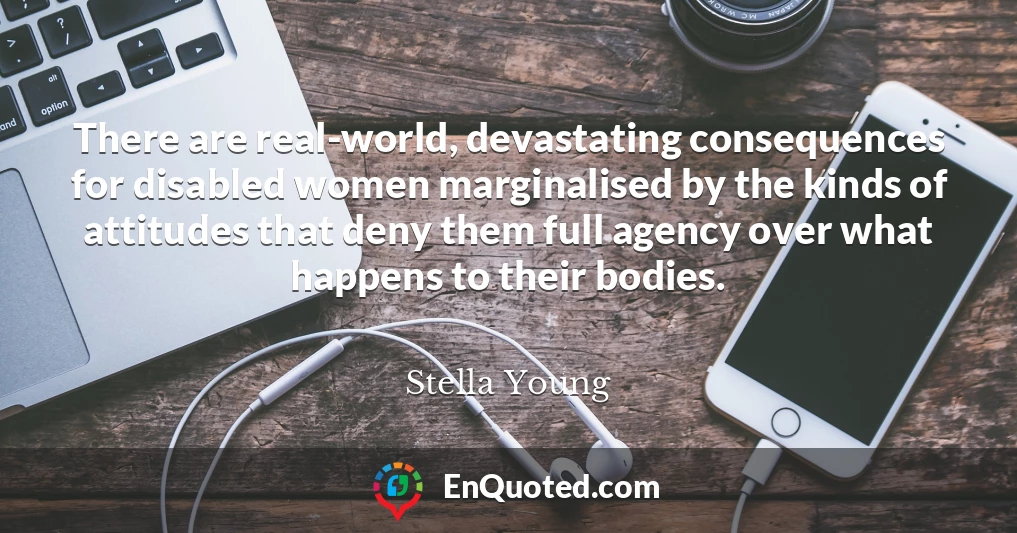 There are real-world, devastating consequences for disabled women marginalised by the kinds of attitudes that deny them full agency over what happens to their bodies.