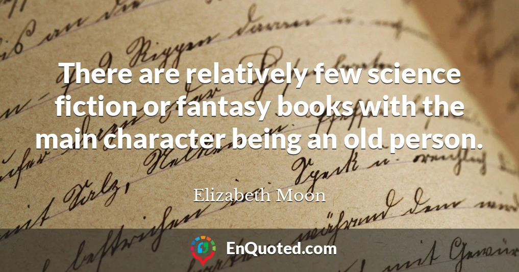 There are relatively few science fiction or fantasy books with the main character being an old person.