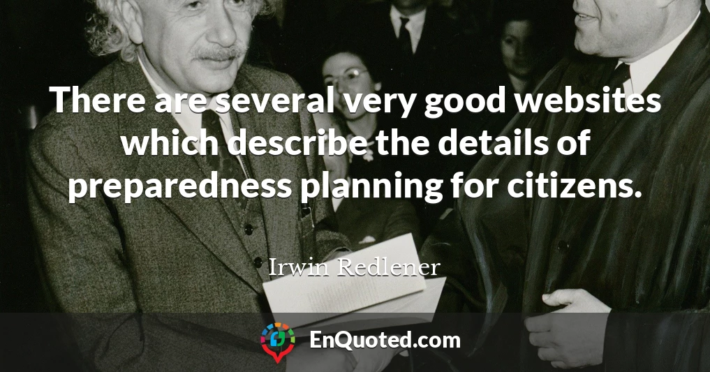 There are several very good websites which describe the details of preparedness planning for citizens.