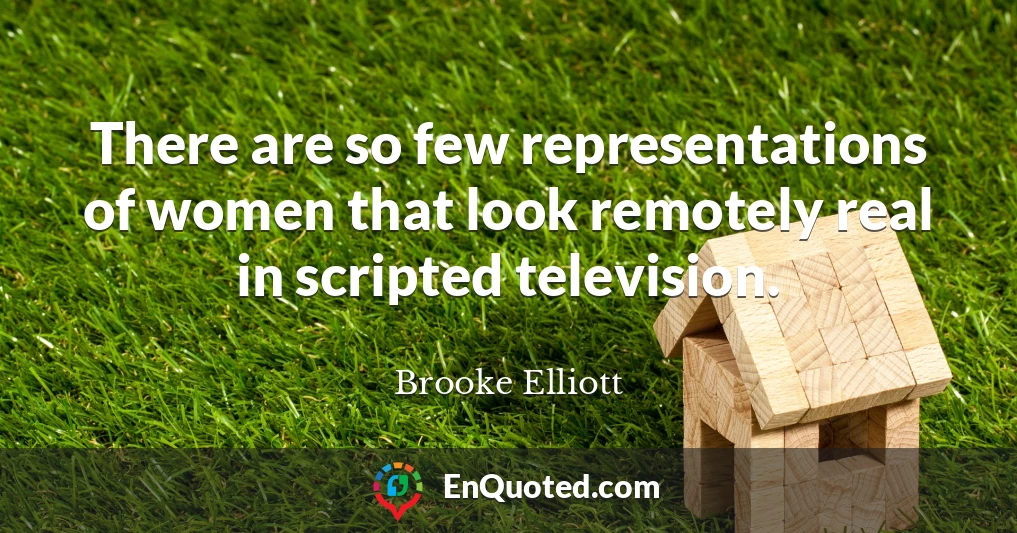 There are so few representations of women that look remotely real in scripted television.
