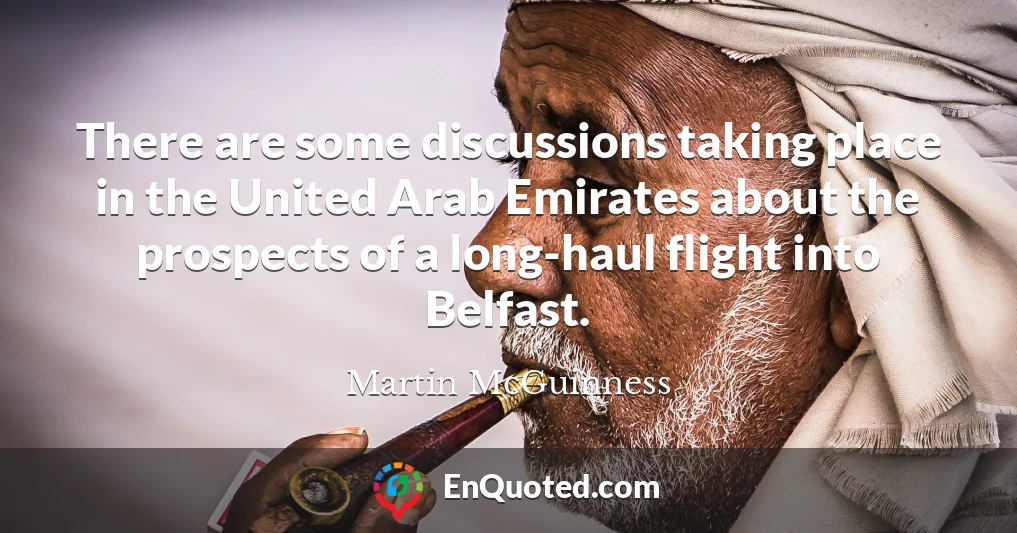 There are some discussions taking place in the United Arab Emirates about the prospects of a long-haul flight into Belfast.