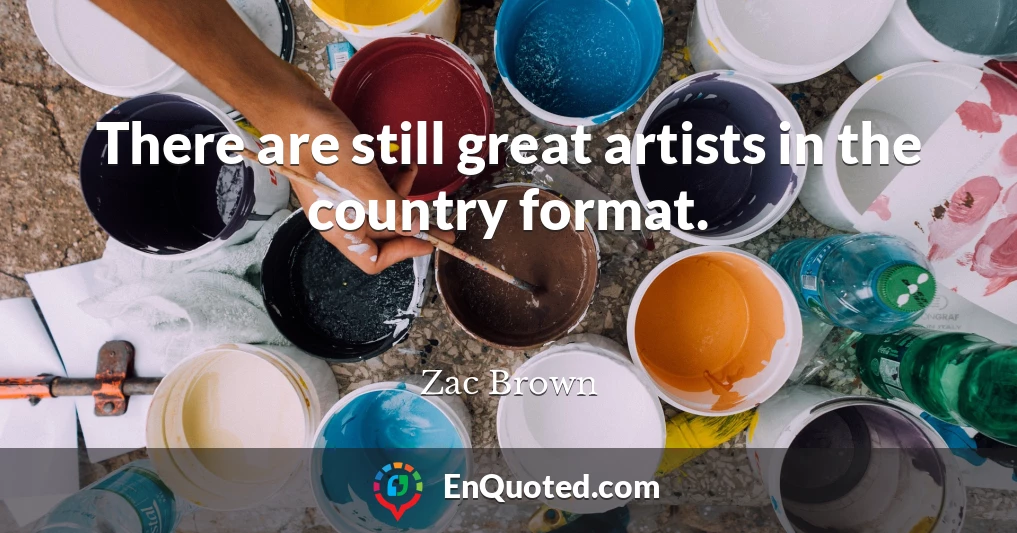 There are still great artists in the country format.
