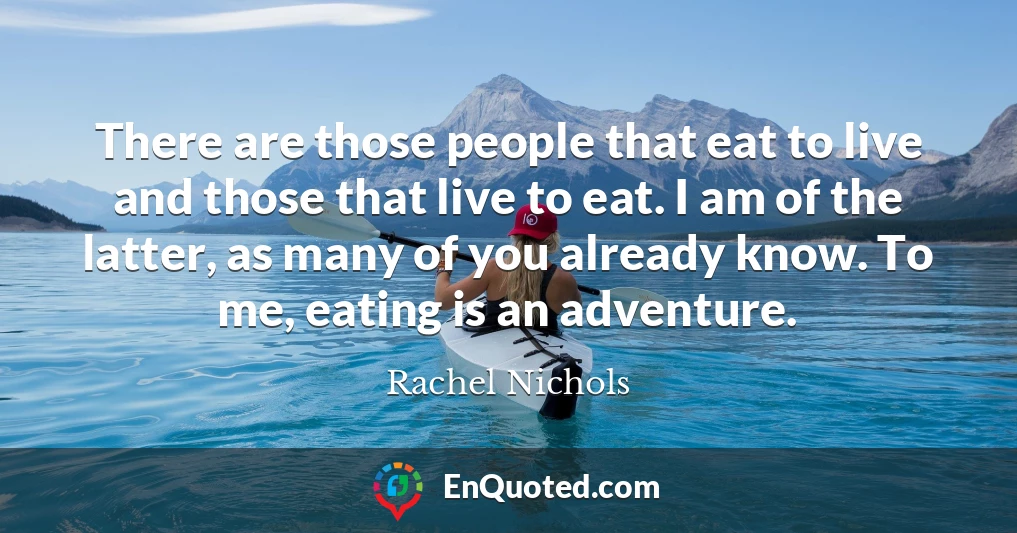 There are those people that eat to live and those that live to eat. I am of the latter, as many of you already know. To me, eating is an adventure.