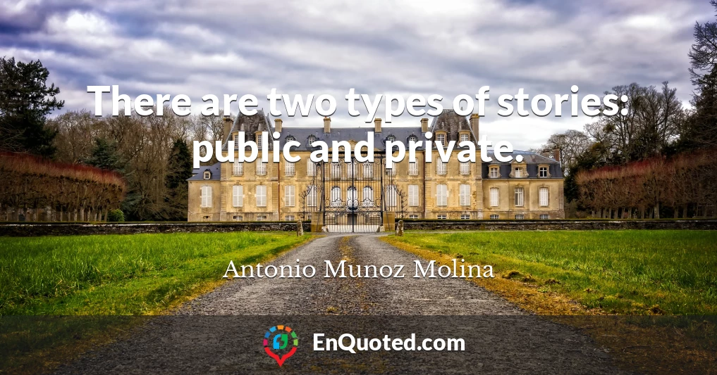 There are two types of stories: public and private.