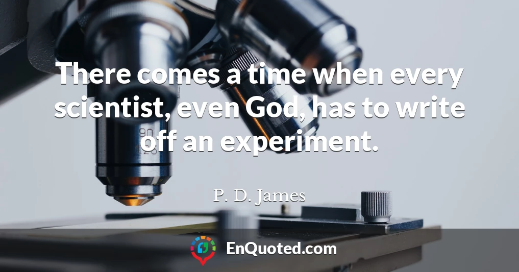 There comes a time when every scientist, even God, has to write off an experiment.