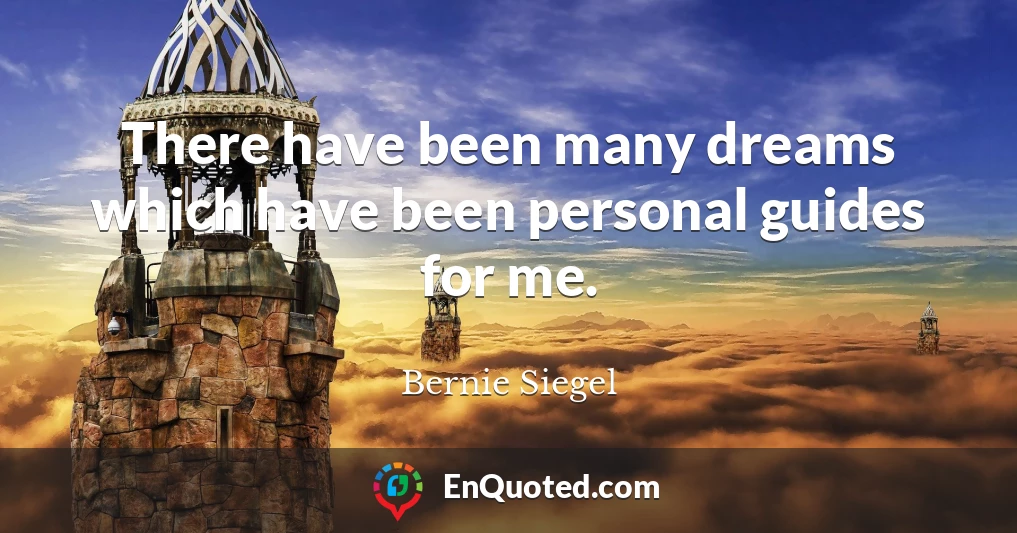 There have been many dreams which have been personal guides for me.