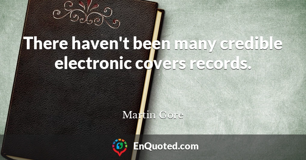 There haven't been many credible electronic covers records.